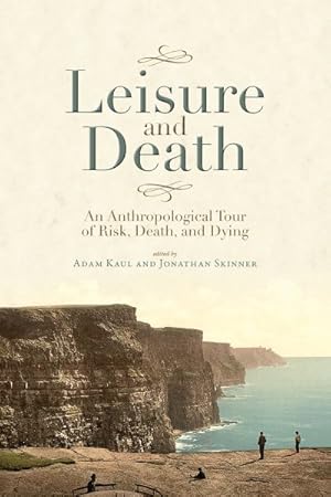 Imagen del vendedor de Leisure and Death : An Anthropological Tour of Risk, Death, and Dying a la venta por GreatBookPrices