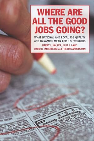 Imagen del vendedor de Where Are All the Good Jobs Going? : What National and Local Job Quality and Dynamics Mean for U.S. Workers a la venta por GreatBookPricesUK