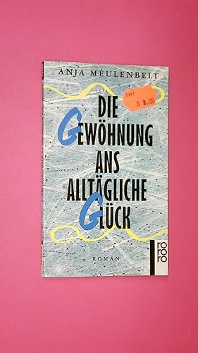 Bild des Verkufers fr DIE GEWHNUNG ANS ALLTGLICHE GLCK. zum Verkauf von HPI, Inhaber Uwe Hammermller