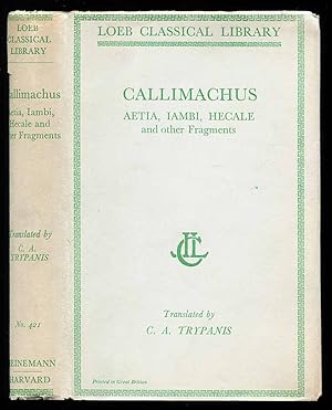 Callimachus: Aetia, Iambi, Hecale and other Fragments (Loeb Classical Library, No. 421)