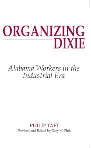 Seller image for Organizing Dixie : Alabama's Workers in the Industrial Era for sale by GreatBookPrices