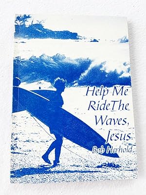 Imagen del vendedor de 1999 PB Help Me Ride the Waves, Jesus by Bob Herhold a la venta por Miki Store