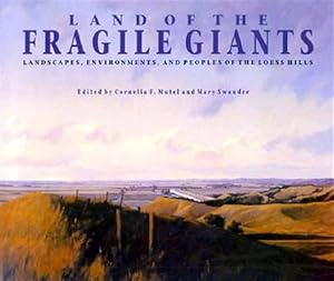 Imagen del vendedor de Land of the Fragile Giants : Landscapes, Environments, and Peoples of the Loess Hills a la venta por GreatBookPricesUK