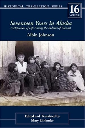 Immagine del venditore per Seventeen Years in Alaska : A Depiction of Life Among the Indians of Yakutat venduto da GreatBookPricesUK