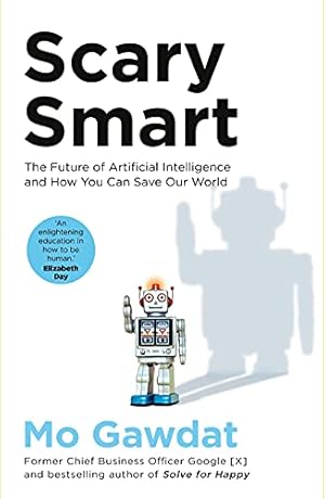 Imagen del vendedor de Scary Smart: The Future of Artificial Intelligence and How You Can Save Our World a la venta por WeBuyBooks 2