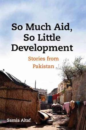 Seller image for So Much Aid, So Little Development : Stories from Pakistan for sale by GreatBookPrices