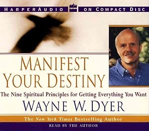 Imagen del vendedor de Manifest Your Destiny : The Nine Spiritual Principles for Getting Everything You Want a la venta por GreatBookPrices