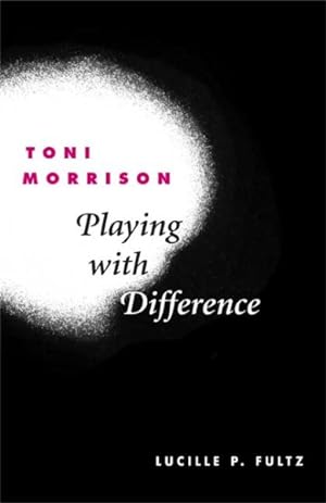 Seller image for Toni Morrison : Playing With Difference for sale by GreatBookPricesUK