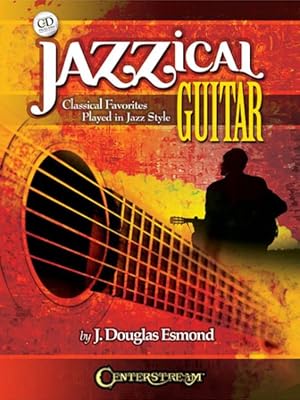 Seller image for Jazzical Guitar : Classical Favorites Played in Jazz Style for sale by GreatBookPricesUK