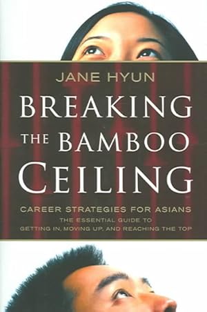 Seller image for Breaking The Bamboo Ceiling : Career Strategies For Asians for sale by GreatBookPrices