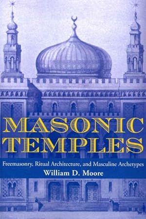 Immagine del venditore per Masonic Temples : Freemasonry, Ritual Architecture, and Masculine Archetypes venduto da GreatBookPrices