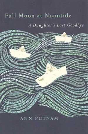 Imagen del vendedor de Full Moon at Noontide : A Daughter's Last Goodbye a la venta por GreatBookPrices