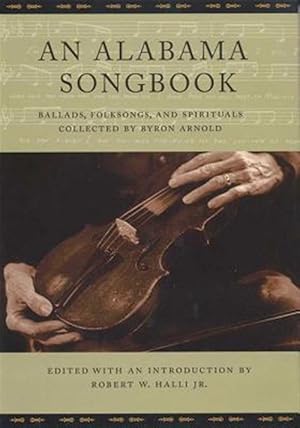 Seller image for Alabama Songbook : Ballads, Folksongs, and Spirituals Collected by Byron Arnold for sale by GreatBookPricesUK