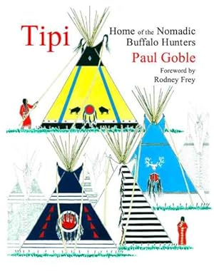 Seller image for Tipi : Home of the Nomadic Buffalo Hunters for sale by GreatBookPrices