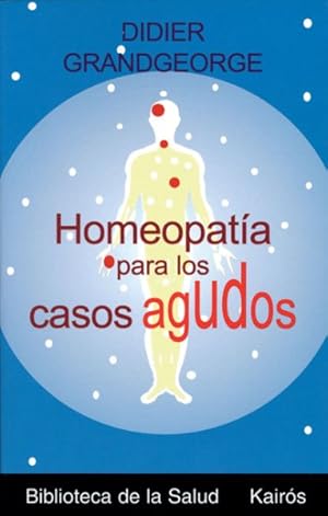 Bild des Verkufers fr Homeopatia Para Los Casos Agudos / Homeopathy for Acute Cases -Language: Spanish zum Verkauf von GreatBookPrices