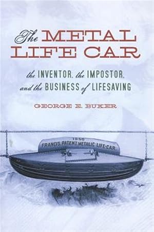 Seller image for Metal Life Car : The Inventor, the Impostor, and the Business of Lifesaving for sale by GreatBookPrices