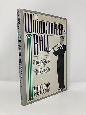 Bild des Verkufers fr Woodchopper's Ball: The Autobiography of Woody Herman zum Verkauf von Southampton Books