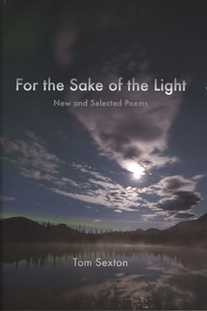 Seller image for For the Sake of the Light : New and Selected Poems for sale by GreatBookPrices