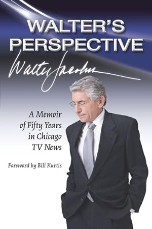 Imagen del vendedor de Walter's Perspective : A Memoir of Fifty Years in Chicago TV News a la venta por GreatBookPrices