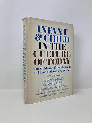 Seller image for Infant and Child in the Culture of Today; The Guidance of Development in Home and Nursery School for sale by Southampton Books