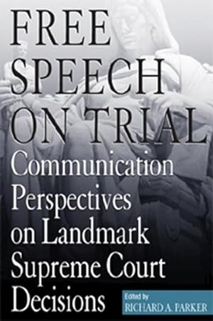 Seller image for Free Speech on Trial : Communication Perspectives on Landmark Supreme Court Decisions for sale by GreatBookPricesUK