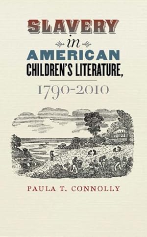 Seller image for Slavery in America Children's Literature, 1790-2010 for sale by GreatBookPricesUK