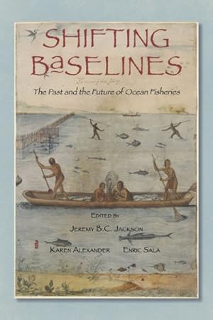 Image du vendeur pour Shifting Baselines : The Past and the Future of Ocean Fisheries mis en vente par GreatBookPricesUK