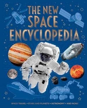 Immagine del venditore per New Space Encyclopedia : Space Travel, Stars and Planets, Astronomy, and More! venduto da GreatBookPrices