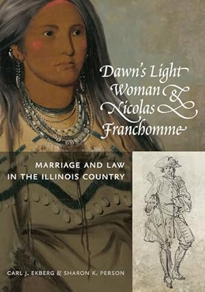 Immagine del venditore per Dawn's Light Woman & Nicolas Franchomme : Marriage and Law in the Illinois Country venduto da GreatBookPrices