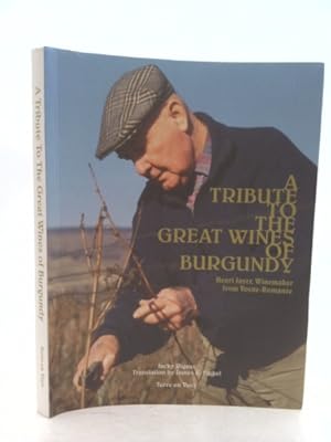 Image du vendeur pour A TRIBUTE TO THE GREAT WINES OF BURGUNDY: HENRI JAYER, WINEMAKER FROM VOSNE-ROMANEE mis en vente par ThriftBooksVintage