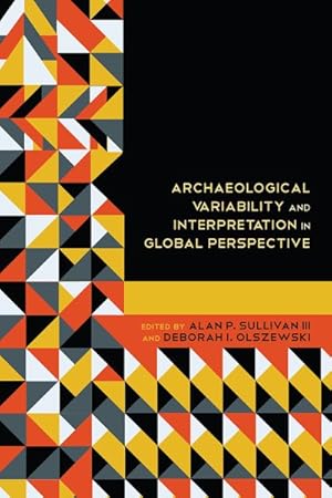 Imagen del vendedor de Archaeological Variability and Interpretation in Global Perspective a la venta por GreatBookPrices