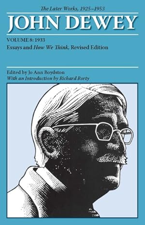 Seller image for John Dewey The Later Works, 1925 - 1953 : 1933, Essays and How We Think for sale by GreatBookPrices