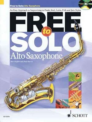 Seller image for Free to Solo Alto Saxophone : An Easy to Improvising in Funk, Soul, Folk, and Jazz Styles for sale by GreatBookPrices