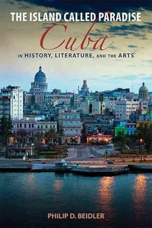 Seller image for Island Called Paradise : Cuba in History, Literature, and the Arts for sale by GreatBookPrices