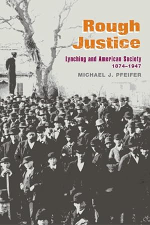 Seller image for Rough Justice : Lynching And American Society, 1874-1947 for sale by GreatBookPrices