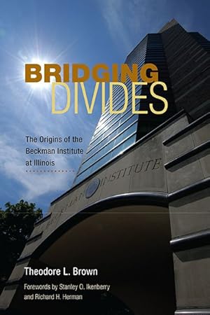 Seller image for Bridging Divides : The Origins of the Beckman Institute at Illinois for sale by GreatBookPrices