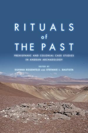 Seller image for Rituals of the Past : Prehispanic and Colonial Case Studies in Andean Archaeology for sale by GreatBookPrices