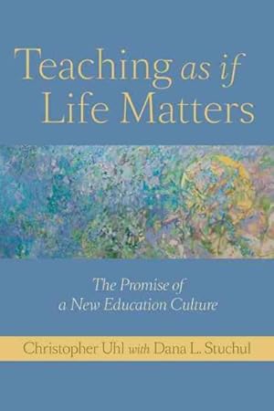 Seller image for Teaching As If Life Matters : The Promise of a New Education Culture for sale by GreatBookPrices