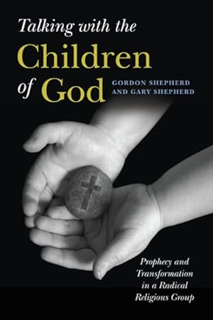 Seller image for Talking with the Children of God : Prophecy and Transformation in a Radical Religious Group for sale by GreatBookPrices