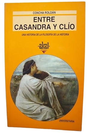 Entre Casandra Y Clío - Una Historia De La Filosofía De La Historia