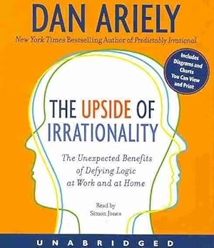 Imagen del vendedor de Upside of Irrationality : The Unexpected Benefits of Defying Logic at Work and at Home a la venta por GreatBookPrices