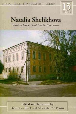 Imagen del vendedor de Natalia Shelikhova : Russian Oligarch of Alaska Commerce a la venta por GreatBookPrices