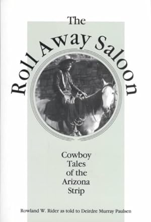 Bild des Verkufers fr Roll Away Saloon : Cowboy Tales of the Arizona Strip zum Verkauf von GreatBookPricesUK