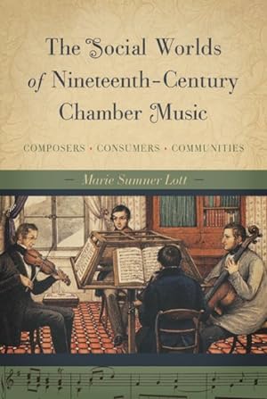 Seller image for Social Worlds of Nineteenth-Century Chamber Music : Composers, Consumers, Communities for sale by GreatBookPrices