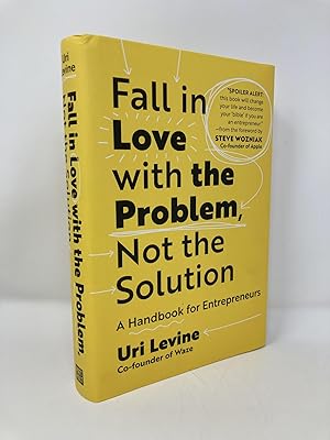 Fall in Love with the Problem, Not the Solution: A Handbook for Entrepreneurs