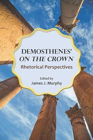 Immagine del venditore per Demosthenes' on the Crown : Rhetorical Perspectives venduto da GreatBookPricesUK
