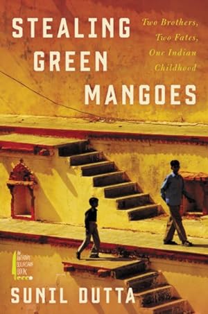 Seller image for Stealing Green Mangoes : Two Brothers, Two Fates, One Indian Childhood for sale by GreatBookPricesUK