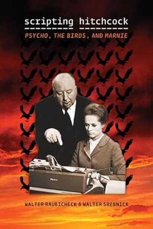 Imagen del vendedor de Scripting Hitchcock : Psycho, The Birds, And Marnie a la venta por GreatBookPricesUK