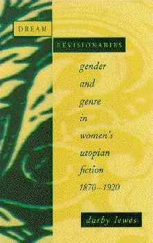 Image du vendeur pour Dream Revisionaries : Gender and Genre in Women's Utopian Fiction, 1870-1920 mis en vente par GreatBookPricesUK