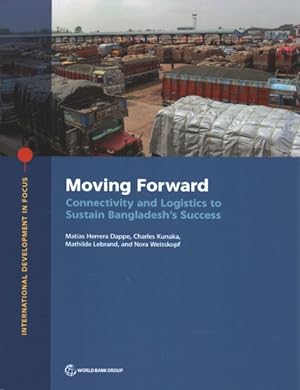 Seller image for Moving Forward : Connectivity and Logistics to Sustain Bangladesh's Success for sale by GreatBookPrices